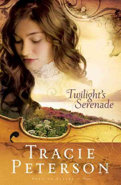 Twilight's serenade / Tracie Peterson.