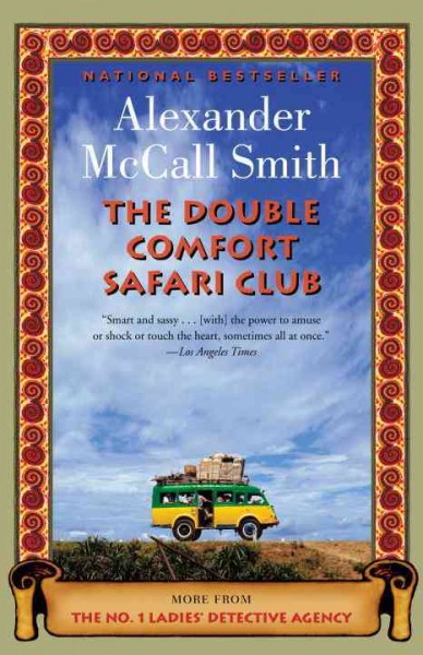 The Double Comfort Safari Club / Alexander McCall Smith. --.