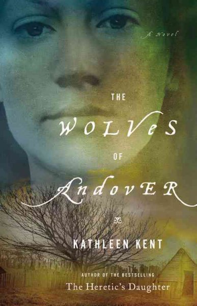 The wolves of Andover : a novel / Kathleen Kent.