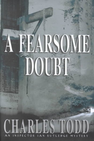 A fearsome doubt : an Inspector Ian Rutledge mystery / Charles Todd.