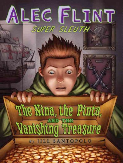 The Nina, the Pinta, and the vanishing treasure / by Jill Santopolo.