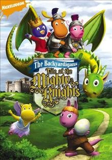 The backyardigans. Tale of the mighty knights [videorecording] / Nickelodeon Animation Studios ; Nelvana.