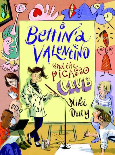 Bettina Valentino and the Picasso Club / Niki Daly.