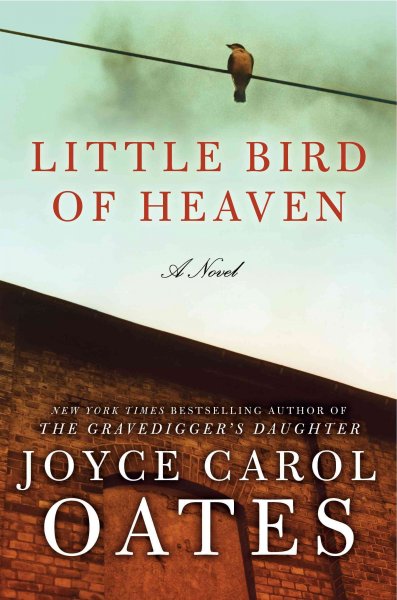 Little bird of heaven : a novel / Joyce Carol Oates.