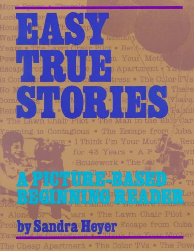Easy true stories : ESL : a picture-based beginning reader / by Sandra Heyer.