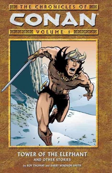 The chronicles of Conan. Vol. 1, Tower of the elephant and other stories / written by Roy Thomas ; illustrated by Barry Windsor-Smith and others ; coloring by Peter Dawes ... [et al.].