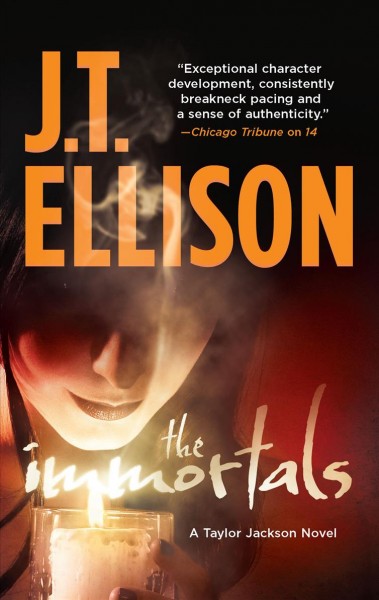 The immortals : [a Taylor Jackson novel] / J.T. Ellison.