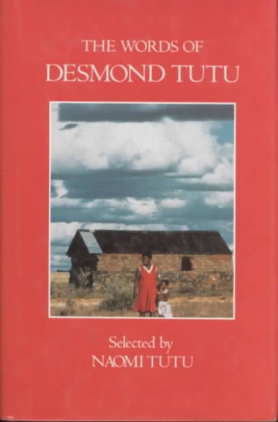 The words of Desmond Tutu / selected by Naomi Tutu.