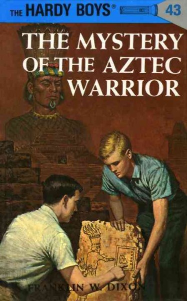 The mystery of the Aztec warrior: Book 43 / by Franklin W. Dixon.