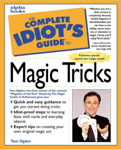 The complete idiot's guide to magic tricks / by Tom Ogden.
