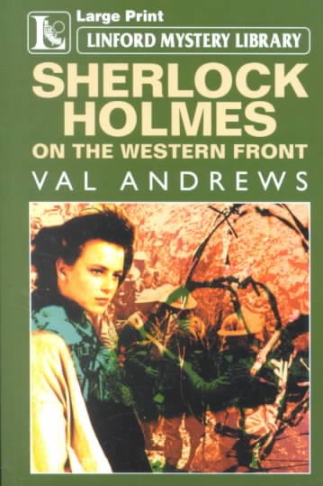 Sherlock Holmes on the Western Front / Val Andrews.