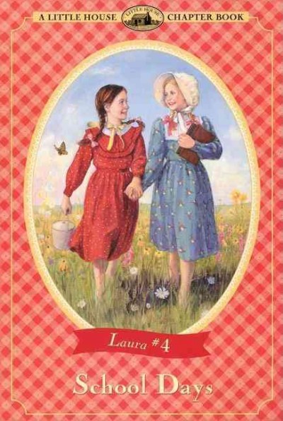 School days / adapted from the Little House books by Laura Ingalls Wilder ; illustrated by Renee Graef.