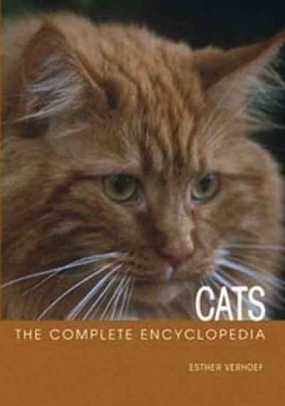 The complete encyclopedia of cats : includes caring for your cat and descriptions of breeds from around the world / Esther J.J. Verhoef-Verhallen.