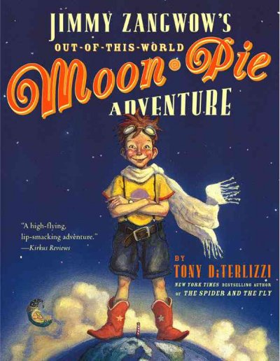 Jimmy Zangwow's out-of-this-world moon pie adventure / story and pictures by Tony DiTerlizzi.