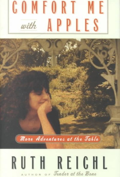 Comfort me with apples : more adventures at the table / Ruth Reichl.