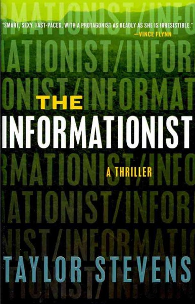 The informationist : a thriller / Taylor Stevens.