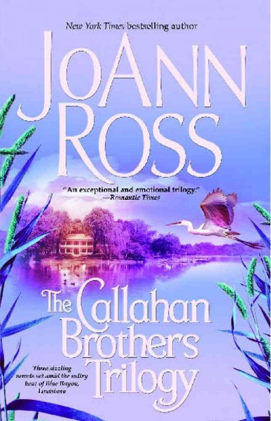 The Callahan brothers trilogy / JoAnn Ross.