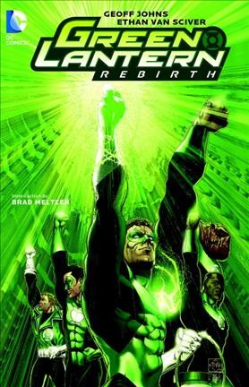 Green Lantern : rebirth / Geoff Johns, writer; Ethan van Sciver, penciller and covers ; Prentis Rollins ... [et al.], inkers ; Rob Leigh, letterer ; Moose Baumann, colorist ; [introduction by Brad Meltzer].