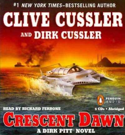 Crescent dawn [sound recording] : a Dirk Pitt novel / Clive Cussler and Dirk Cussler.