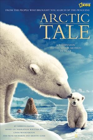 Arctic tale / [adapted] by Rebecca Baines ; based on the motion picture narration written by Linda Woolverton and Mose Richards and Kristin Gore.