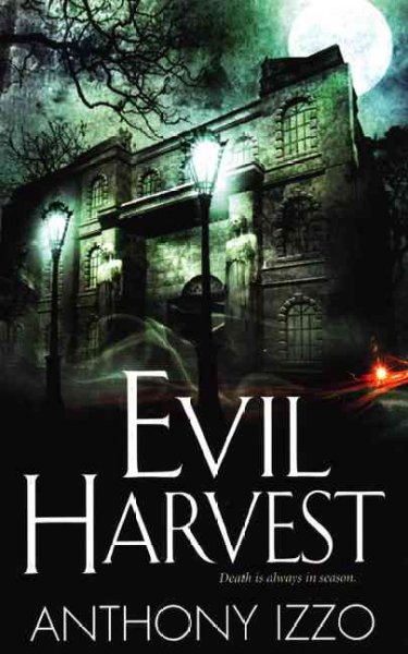 Evil harvest / Anthony Izzo.