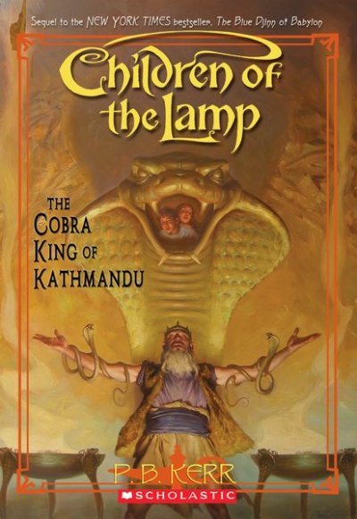 The Cobra King of Kathmandu : Children of the Lamp,  Book 3 / P. B. Kerr.