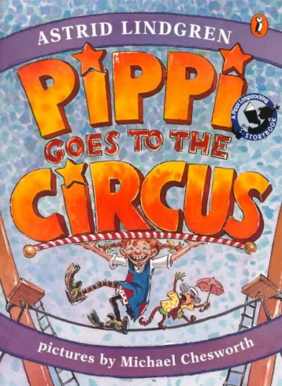 Pippi goes to the circus / by Astrid Lindgren ; pictures by Michael Chesworth ; [translated by Frances Lamborn].