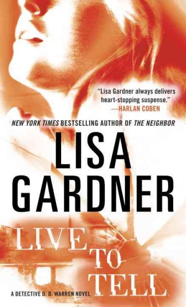 Live to tell : a detective D. D. Warren novel / Lisa Garndner.