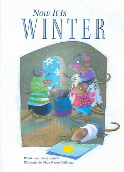 Now it is winter / written by Eileen Spinelli ; illustrated by Mary Newell DePalma.
