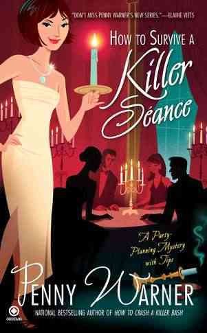 How to survive a killer séance : a party-planning mystery / Penny Warner.