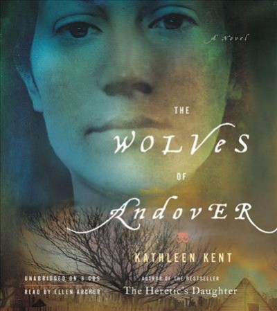 The wolves of Andover [sound recording] : [a novel] / Kathleen Kent.