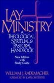 Lay ministry : a theological, spiritual, and pastoral handbook / William J. Rademacher.