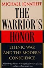 The warrior's honour : ethnic war and the modern conscience / Michael Ignatieff.