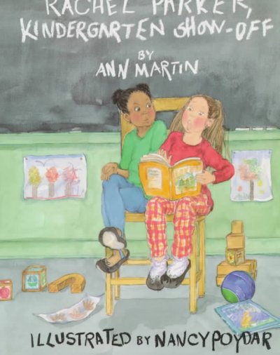 Rachel Parker, kindergarten show-off / by Ann M. Martin ; illustrated by Nancy Poydar.