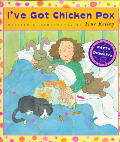 I've got chicken pox / written and illustrated by True Kelley.