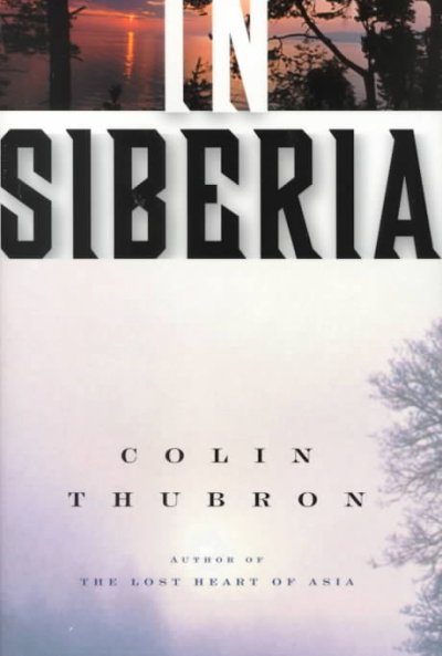 In Siberia / by Colin Thubron.