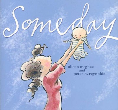 Someday / Alison McGhee ; [illustrated by] Peter H. Reynolds.