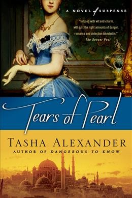Tears of pearl : a novel of suspense / Tasha Alexander.