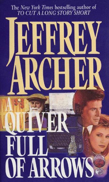 A quiver full of arrows / by Jeffrey Archer. --.