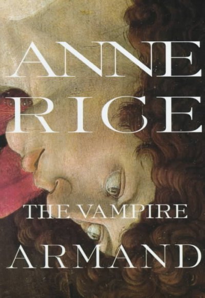 The vampire Armand / by Anne Rice.