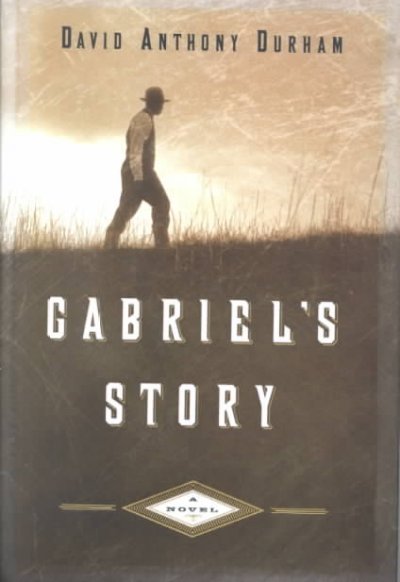 Gabriel's story / David Anthony Durham.