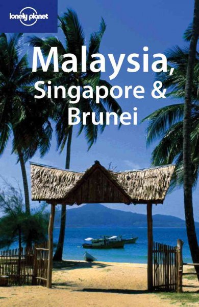 Malaysia, Singapore & Brunei / Simon Richmond ... [et al.].