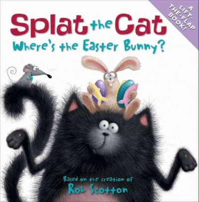 Splat the cat : where's the Easter Bunny? / Rob Scotton.