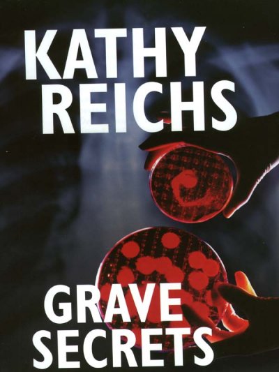 Grave secrets [book] / Kathy Reichs.