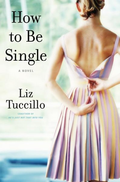 How to be single : a novel / by Liz Tuccillo.