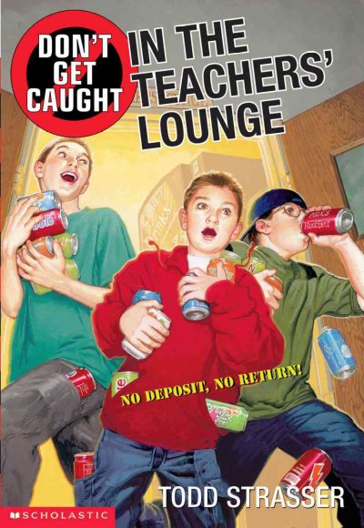 Don't get caught in the teachers' lounge [book] / Todd Strasser.