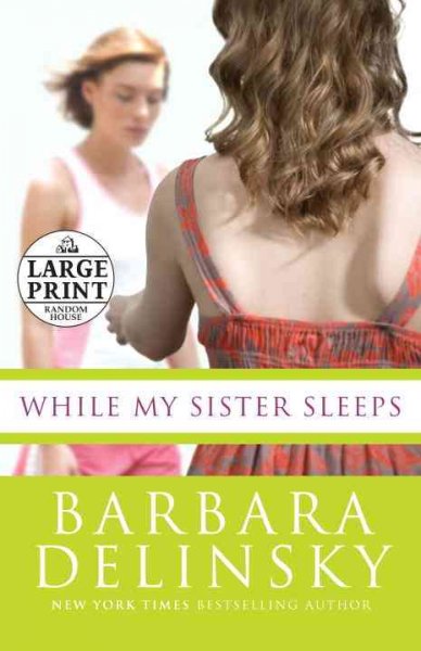 While my sister sleeps [book] / Barbara Delinsky.
