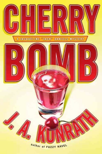Cherry bomb : a Jacqueline "Jack" Daniels mystery / J.A. Konrath.