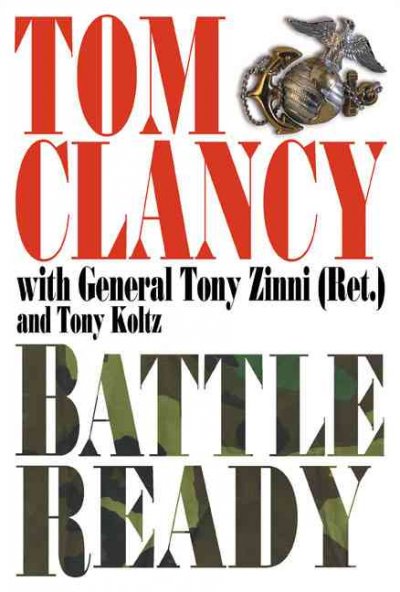 Battle ready / Tom Clancy ; with Tony Zinni and Tony Koltz.