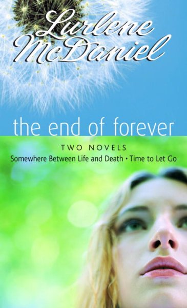 The end of forever : two novels / Lurlene McDaniel..